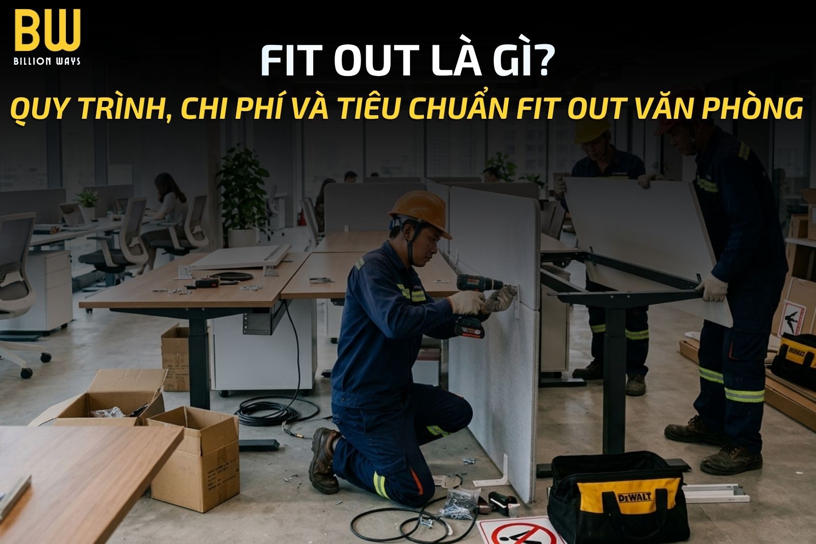 FIT OUT LÀ GÌ? QUY TRÌNH, CHI PHÍ VÀ TIÊU CHUẨN FIT OUT VĂN PHÒNG