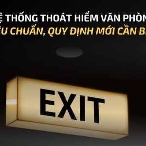 HỆ THỐNG THOÁT HIỂM VĂN PHÒNG: TIÊU CHUẨN, QUY ĐỊNH MỚI CẦN BIẾT