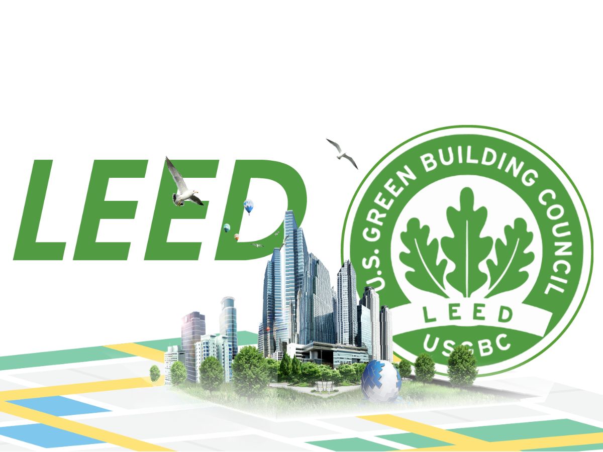 LEED LÀ GÌ? TIÊU CHUẨN ĐÁNH GIÁ CÔNG TRÌNH XANH QUỐC TẾ